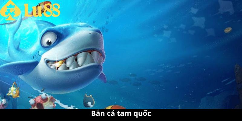 Bắn cá tam quốc - Tham gia chơi game độc quyền nhận thưởng lớn bắn cá tam quốc