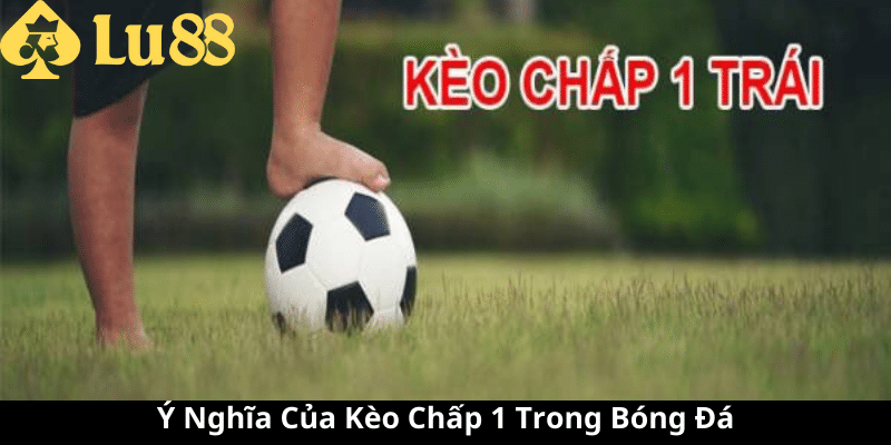 kèo chấp 1